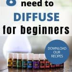 essential oils with diffuser in the back ground with the words 8 recipes you need to diffuse