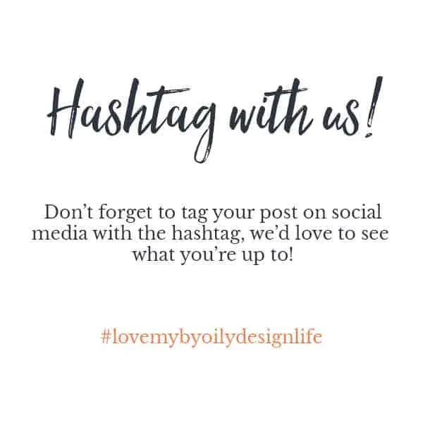 Hash tag with us, #lovemybyoilydesignlife