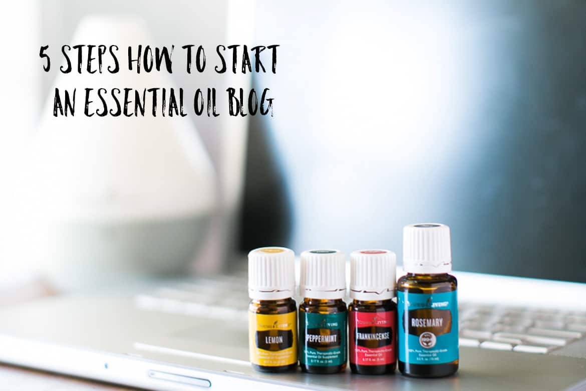 How to create an essential oil blog. 5 simple steps to creating the best essential oil blog.