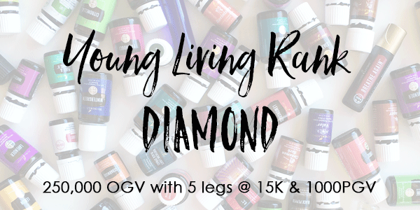 Young Living Rank of Diamond 250,000 OGV with 5- 15K legs + 1000PGV. 