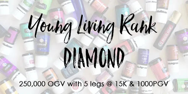 Young Living Rank of Diamond 250,000 OGV with 5- 15K legs + 1000PGV. 