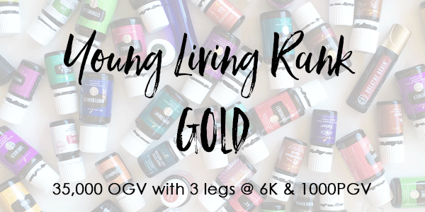 Young Living Rank of Gold 35,000 OGV with 3- 6K legs + 1000PGV.