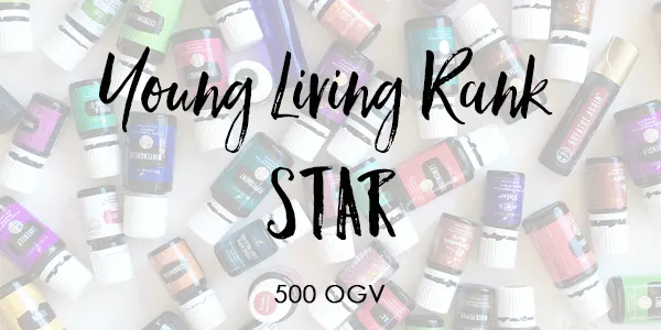 text overlay of essential oils- Young Living Rank of Star 500 OGV