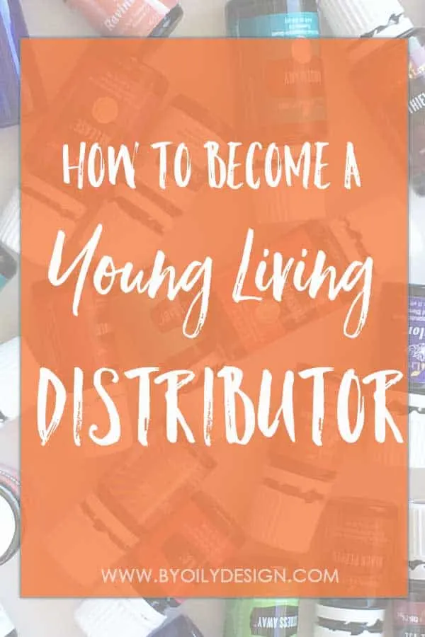 Text over essential oil bottles that says How to become a young living distributor