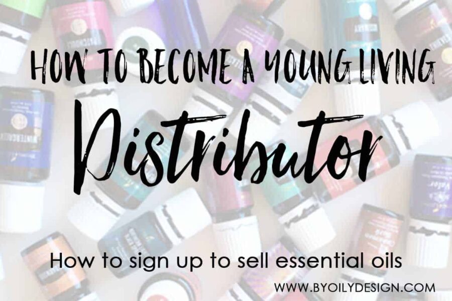 Text over essential oil bottles that says How to become a young living distributor and how to sell essential oils