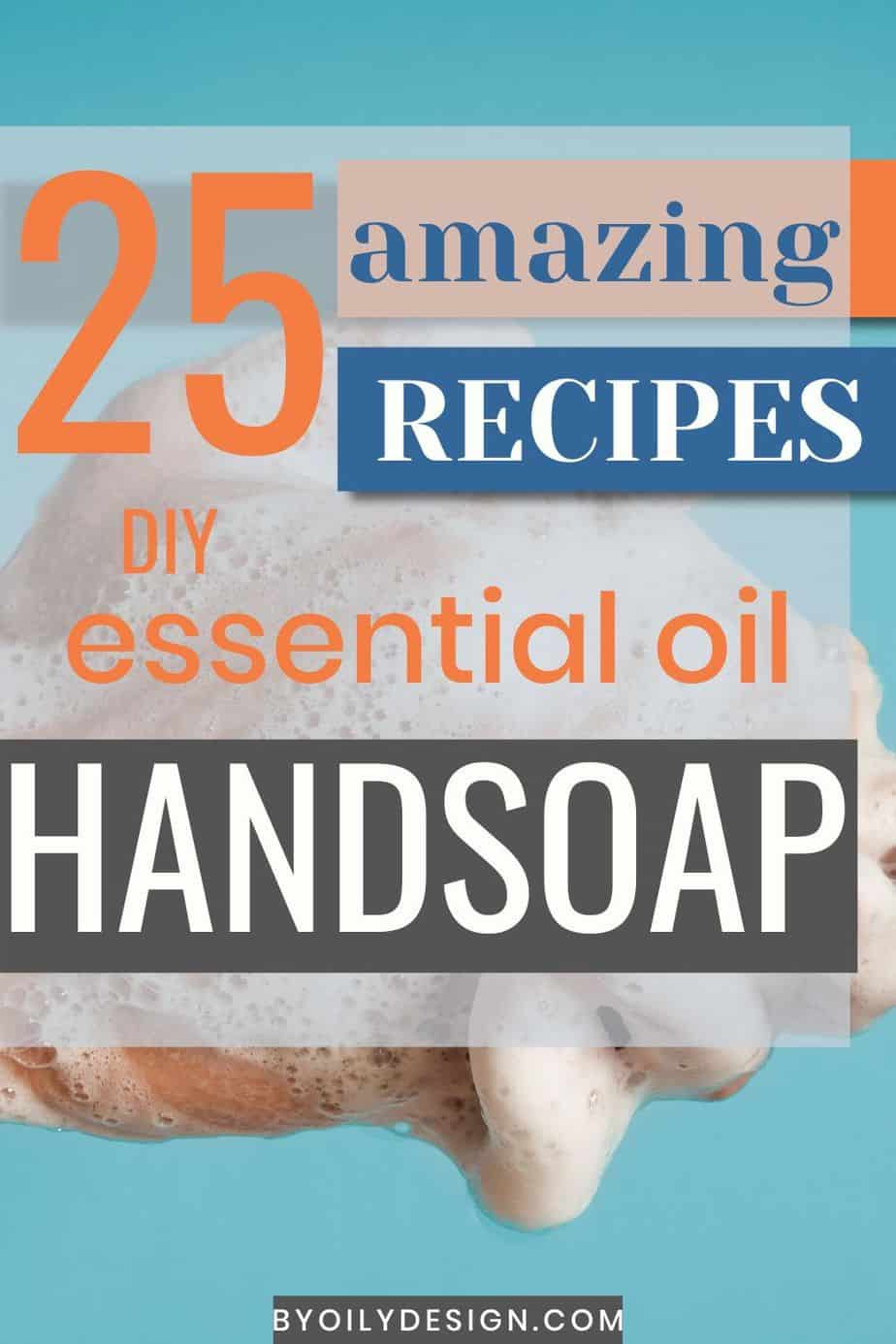 25 of the best essential oil blends for amazing hand soap By Oily Design