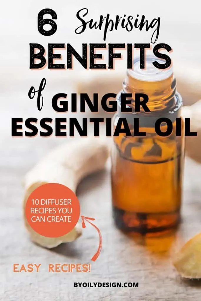 bottle of  ginger essential oil next to a raw piece of ginger with the text over lay 6 surprising benefits of ginger essential oil.