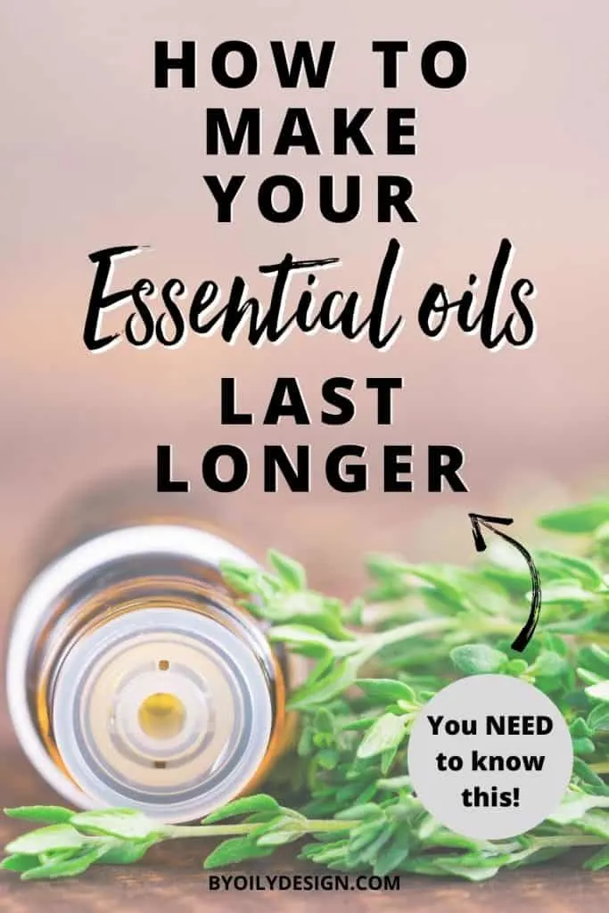 An essential oil bottle open on it's side next to a plant with the words how to make your essential oils last longer