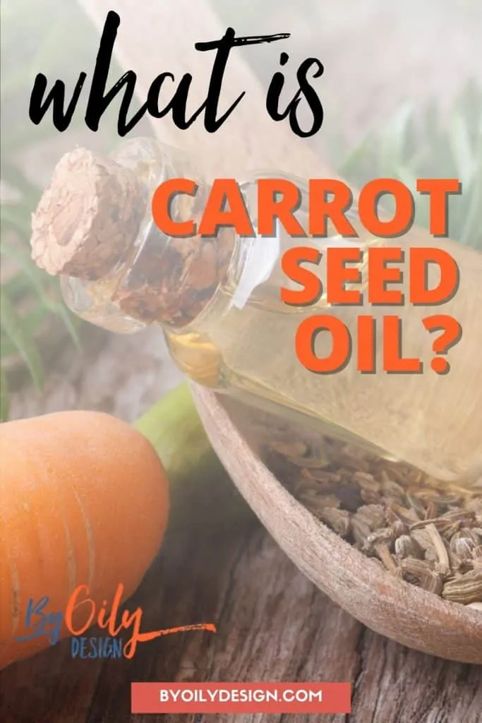 image of a bottle of carrot seed oil with a carrot and carrot seeds, with the words what is carrot seed oil?
