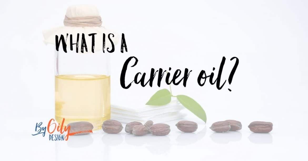 What Is A Carrier Oil And The Best Ones You Should Be Using By Oily