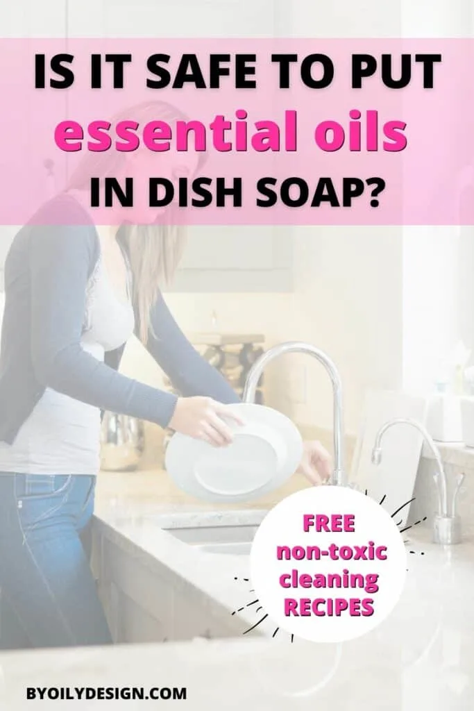 woman washing dishes in a sink with the text over lay. Text says- "is it safe to put essential oils in dish soap?"