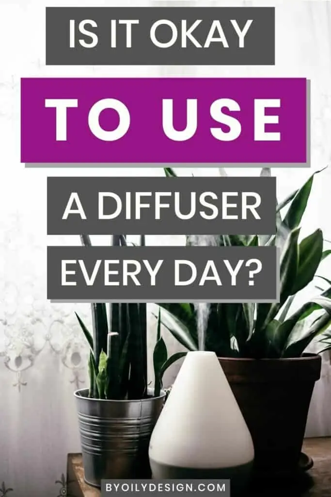 essential oil diffuser sitting in front of plants by a window. text overlay says, "Is it okay to use a diffuser every day?"