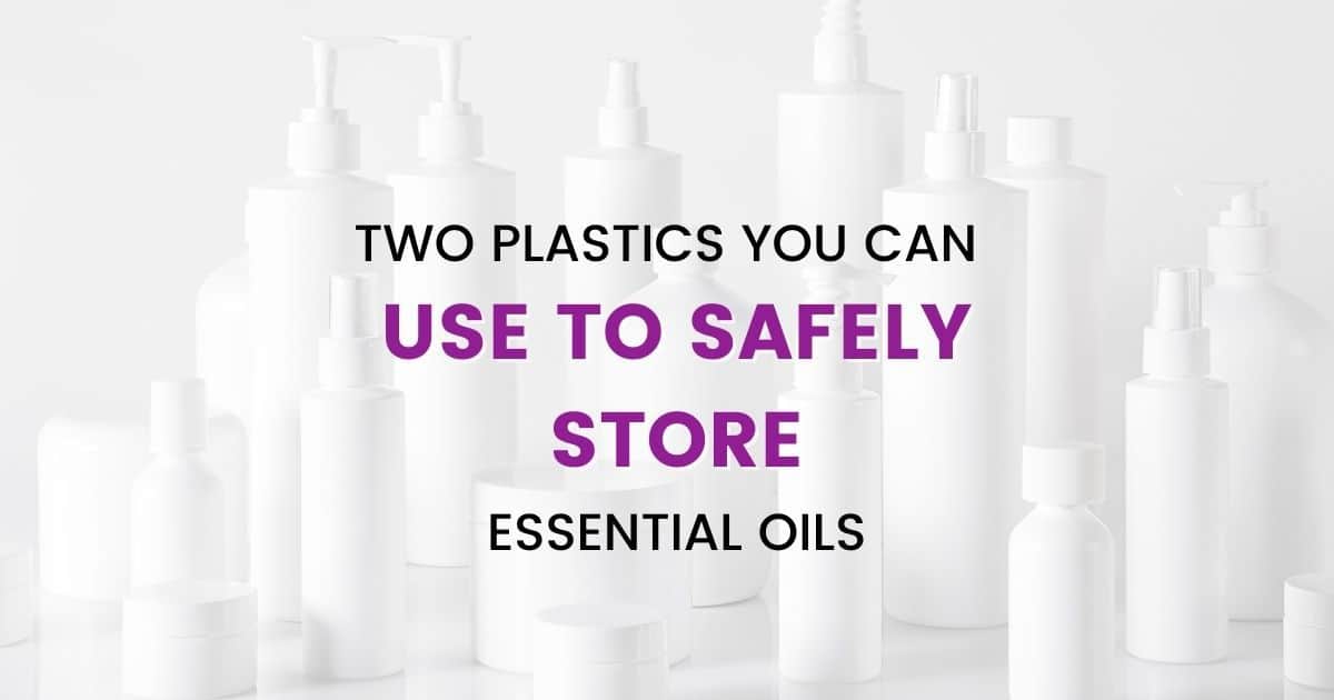 Did you know you can use these two plastics safely with essential oils
