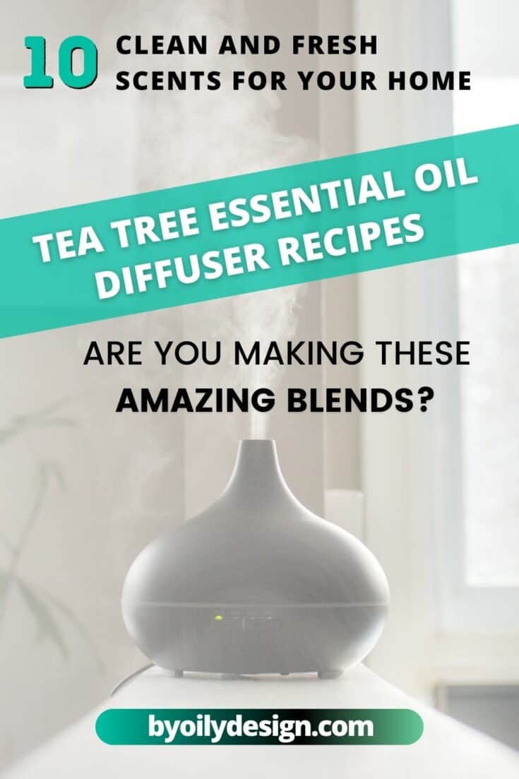 Tea tree oil diffuser recipes 10 useful diffuser blends for your diffuser By Oily Design